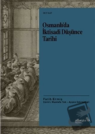 Osmanlı’da İktisadi Düşünce Tarihi - Fatih Ermiş - Albaraka Yayınları 