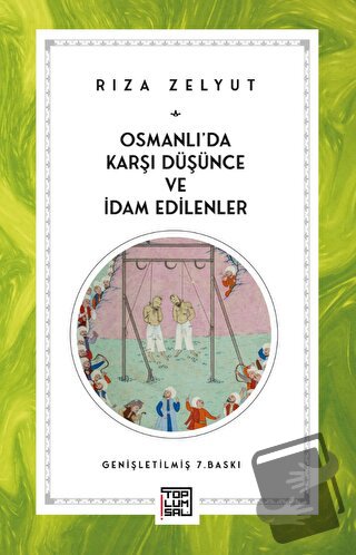 Osmanlı’da Karşı Düşünce ve İdam Edilenler - Rıza Zelyut - Toplumsal K