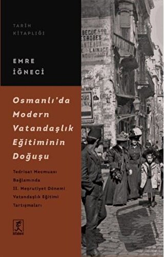 Osmanlı’da Modern Vatandaşlık Eğitiminin Doğuşu - Emre İğneci - Hitabe