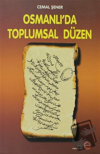 Osmanlı’da Toplumsal Düzen - Cemal Şener - Etik Yayınları - Fiyatı - Y