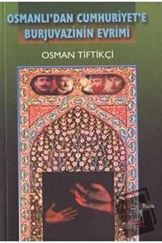 Osmanlı’dan Cumhuriyet’e Burjuvazinin Evrimi - Osman Tiftikçi - El Yay