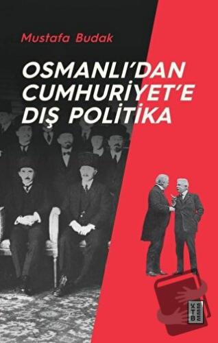 Osmanlı’dan Cumhuriyet’e Dış Politika - Mustafa Budak - Ketebe Yayınla