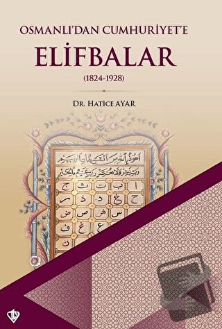 Osmanlı’dan Cumhuriyet’e Elifbalar - Hatice Ayar - Türkiye Diyanet Vak