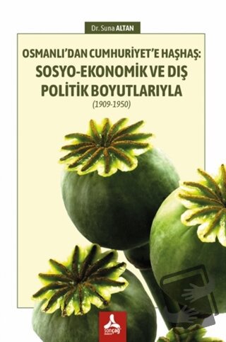 Osmanlı’dan Cumhuriyet’e Haşhaş: Sosyo-Ekonomik ve Dış Politik Boyutla