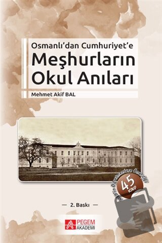 Osmanlı’dan Cumhuriyet’e Meşhurların Okul Anıları - Mehmet Akif Bal - 