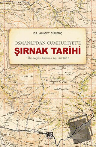 Osmanlı’dan Cumhuriyet’e Şırnak Tarihi (İdari, Sosyal ve Ekonomik Yapı