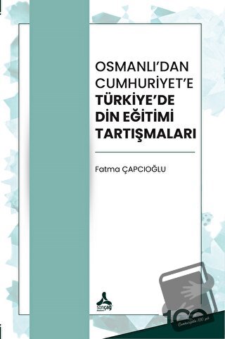 Osmanlı’dan Cumhuriyet’e Türkiye’de Din Eğitimi Tartışmaları - Fatma Ç