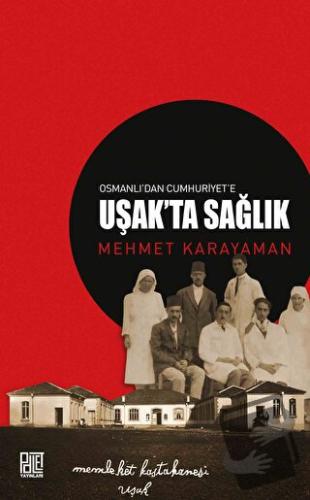 Osmanlı’dan Cumhuriyet’e Uşak’ta Sağlık - Mehmet Karayaman - Palet Yay