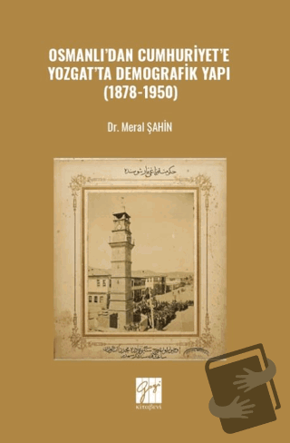 Osmanlı’dan Cumhuriyet’e Yozgat’ta Demografik Yapı (1878-1950) - Meral