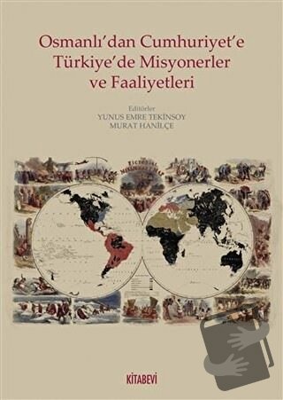 Osmanlı’dan Cumhuriyete Türkiye’de Misyonerler ve Faaliyetleri - Kolek