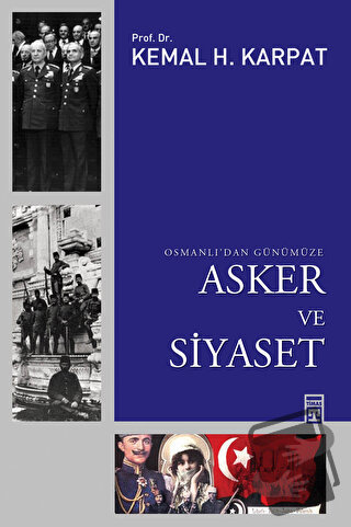 Osmanlı’dan Günümüze Asker ve Siyaset - Kemal H. Karpat - Timaş Yayınl