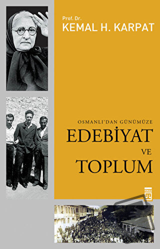 Osmanlı’dan Günümüze Edebiyat ve Toplum - Kemal H. Karpat - Timaş Yayı