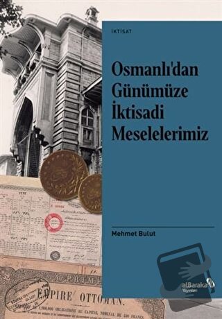 Osmanlı’dan Günümüze İktisadi Meselelerimiz - Mehmet Bulut - Albaraka 