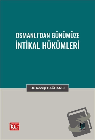 Osmanlı’dan Günümüze İntikal Hükümleri - Recep Bağbancı - Adalet Yayın