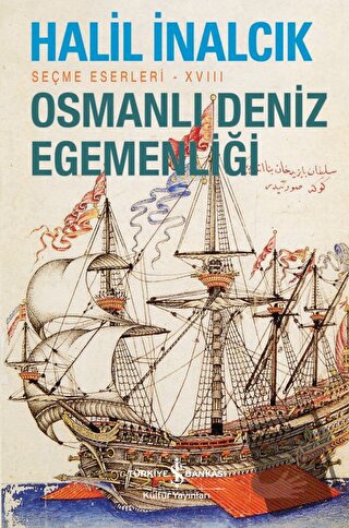 Osmanlı Deniz Egemenliği - Halil İnalcık - İş Bankası Kültür Yayınları