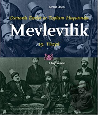 Osmanlı Devlet ve Toplum Hayatında Mevlevilik 19. Yüzyıl - Serdar Ösen