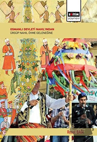 Osmanlı Devleti Nahıl'ından Ürgüp Nahıl Övme Geleneğine - Resul Bağı -