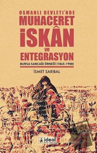 Osmanlı Devleti’nde Muhaceret, İskan ve Entegrasyon - İsmet Sarıbal - 