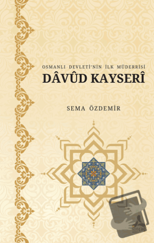 Osmanlı Devleti’nin İlk Müderrisi Davud Kayserî - Sema Özdemir - Sonça