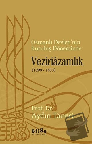 Osmanlı Devleti’nin Kuruluş Döneminde Veziriazamlık (1299 - 1453) - Ay