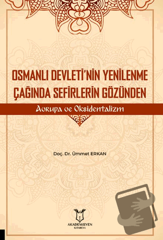 Osmanlı Devleti’nin Yenilenme Çağında Sefirlerin Gözünden Avrupa ve Ok