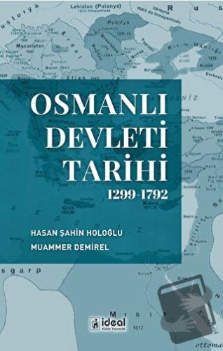 Osmanlı Devleti Tarihi 1299-1792 - Hasan Şahin Holoğlu - İdeal Kültür 