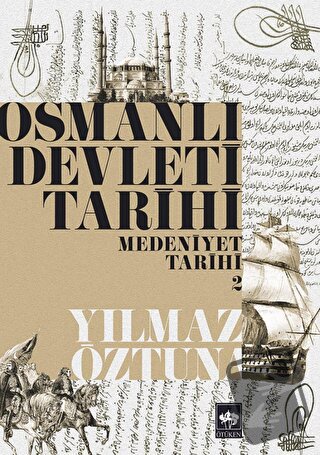 Osmanlı Devleti Tarihi Medeniyet Tarihi 2 - Yılmaz Öztuna - Ötüken Neş