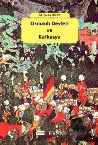 Osmanlı Devleti ve Kafkasya - M. Sadık Bilge - Eren Yayıncılık - Fiyat