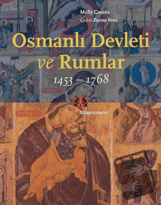 Osmanlı Devleti ve Rumlar (1453 - 1768) - Molly Greene - Kitap Yayınev