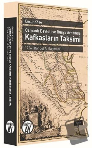 Osmanlı Devleti ve Rusya Arasında Kafkasların Taksimi - Ensar Köse - B