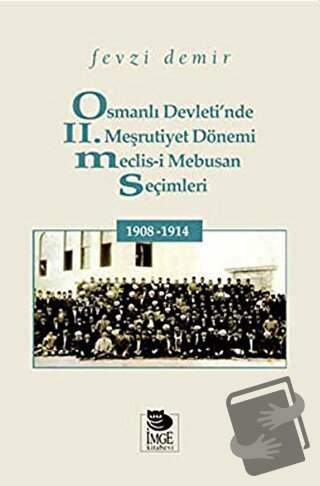 Osmanlı Devleti'nde II. Meşrutiyet Dönemi Meclis-i Mebusan Seçimleri 1