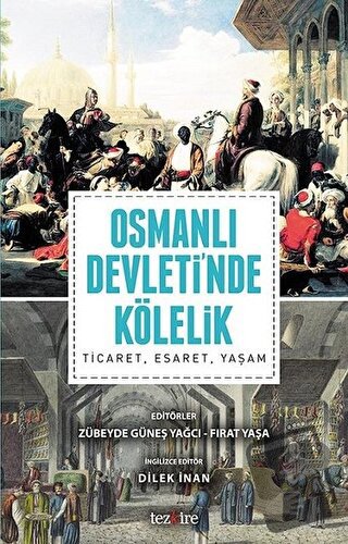 Osmanlı Devleti'nde Kölelik - Dilek İnan - Tezkire - Fiyatı - Yorumlar