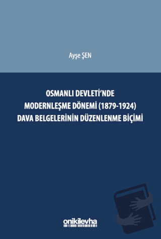 Osmanlı Devleti'nde Modernleşme Dönemi (1879-1924) Dava Belgelerinin D