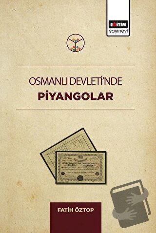 Osmanlı Devleti'nde Piyangolar - Fatih Öztop - Eğitim Yayınevi - Bilim