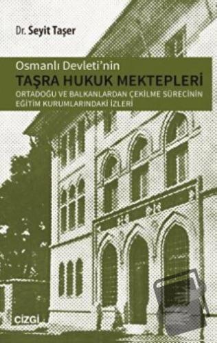 Osmanlı Devletinin Taşra Hukuk Mektepler - Seyit Taşer - Çizgi Kitabev