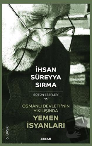 Osmanlı Devletinin Yıkılışında Yemen İsyanları - İhsan Süreyya Sırma -