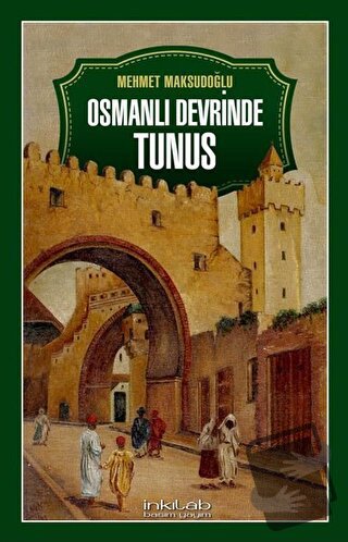 Osmanlı Devrinde Tunus - Mehmet Maksudoğlu - İnkılab Yayınları - Fiyat