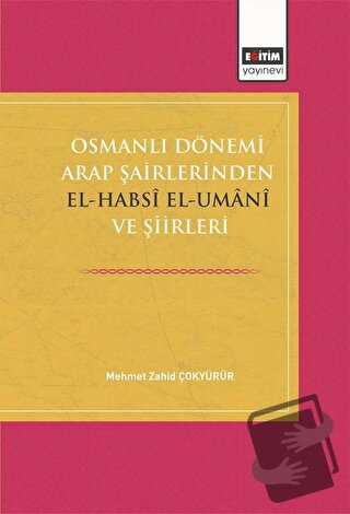 Osmanlı Dönemi Arap Şairlerinden El-Habsi Ve Şiirleri - Mehmet Zahid Ç