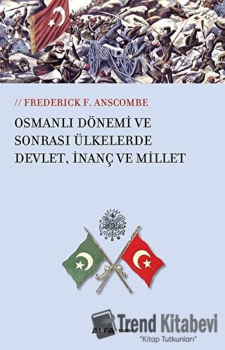 Osmanlı Dönemi ve Sonrası Ülkelerde Devlet, İnanç ve Millet - Frederic