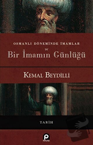 Osmanlı Döneminde İmamlar ve Bir İmamın Günlüğü (Ciltli) - Kemal Beydi