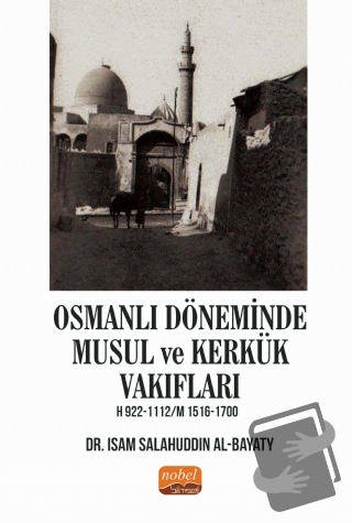 Osmanlı Döneminde Musul ve Kerkük Vakıfları - Isam Salahuddin Al-Bayat