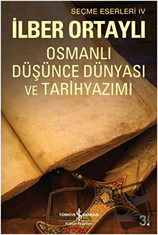 Osmanlı Düşünce Dünyası ve Tarihyazımı - İlber Ortaylı - İş Bankası Kü