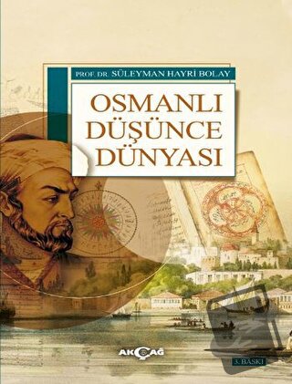 Osmanlı Düşünce Dünyası - Süleyman Hayri Bolay - Akçağ Yayınları - Fiy