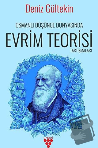 Osmanlı Düşünce Dünyasında Evrim Teorisi Tartışmaları - Deniz Gültekin