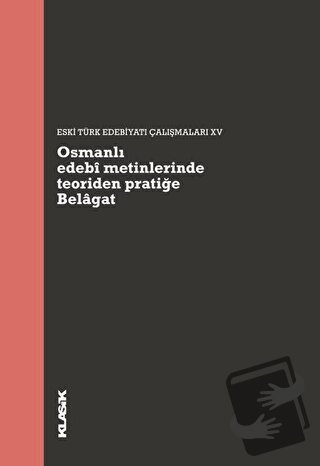 Osmanlı Edebi Metinlerinde Teoriden Pratiğe Belagat - Ali Emre Özyıldı