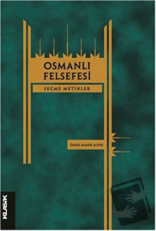 Osmanlı Felsefesi - Ömer Mahir Alper - Klasik Yayınları - Fiyatı - Yor