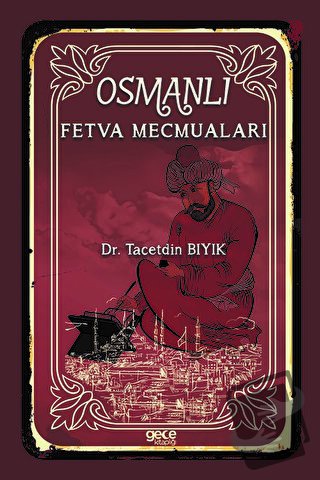 Osmanlı Fetva Mecmuaları - Tacetdin Bıyık - Gece Kitaplığı - Fiyatı - 