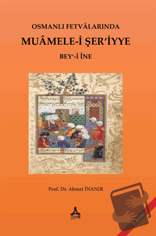 Osmanlı Fetvalarında Muamele-i Şer’iyye Bey‘-i İne - Ahmet İnanır - So