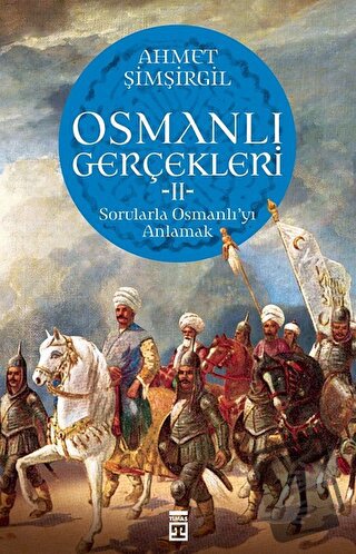 Osmanlı Gerçekleri 2 - Ahmet Şimşirgil - Timaş Yayınları - Fiyatı - Yo