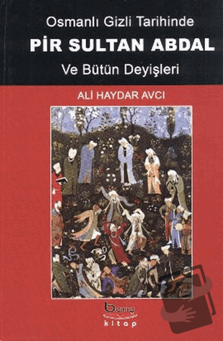 Osmanlı Gizli Tarihinde Pir Sultan Abdal ve Bütün Deyişleri - Ali Hayd